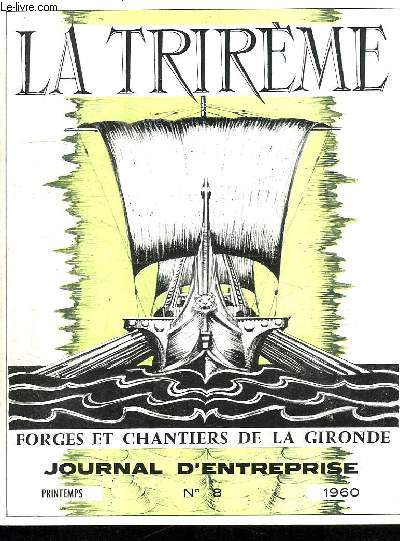 LA TRIREME FORGES ET CHANTIERS DE LA GIRONDE. N 8 PRINTEMPS 1960. SOMMAIRE: LES GRANDS VOILIERS SUITE, ACTIVITES SPORTIVES AU CENTRE D APPRENTISSAGE, LIVRAISON DU VULCAIN...