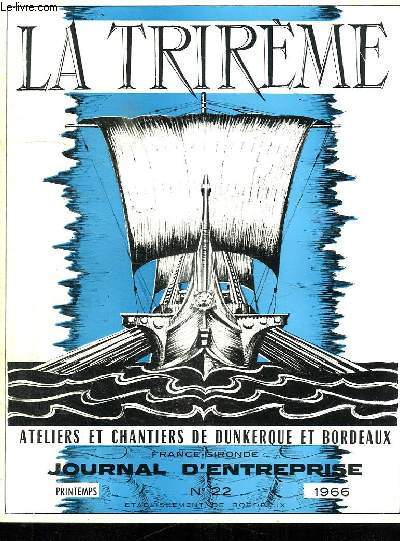 LA TRIREME FORGES ET CHANTIERS DE LA GIRONDE. N22. PRINTEMPS 1966. SOMMAIRE: RENAISSANCE DE LA DOUILLERIE, LA TECHNIQUE FRANCAISE S EST IMPOSEE DANS 75 PAYS, QUAND LES VOITURES SE METTENT A PLANER...