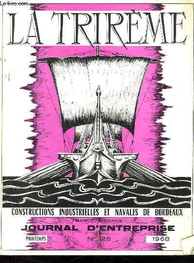 LA TRIREME FORGES ET CHANTIERS DE LA GIRONDE. N 26. PRINTEMPS 1968. SOMMAIRE: MECANIQUE CHAUDRONNERIE REALISATIONS EVOLUTION, LA COMPAGNIE INTERNATIONALE DES WAGONS LITS, GRAND RALLYE TOURISTIQUE LA TRIREME...