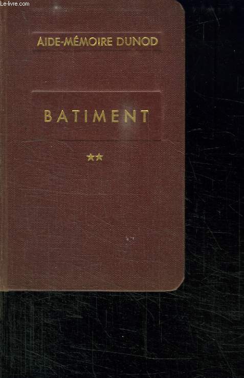 BATIMENT. TOME II. A L USAGE DES INGENIEURS, ARCHITECTES, ENTREPRENEURS CONDUCTEURS, AGENT VOYERS, METREURS ET COMMIS DE TRAVAUX.