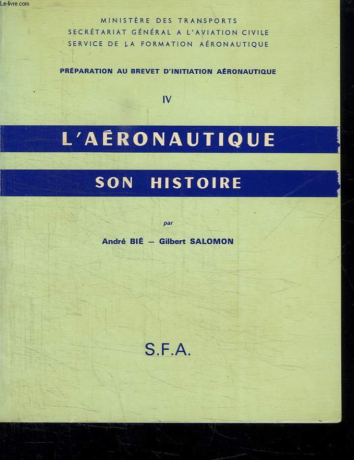 L AERONAUTIQUE SON HISTOIRE. PREPARATION AU BREVET D INITIATION AERONAUTIQUE.