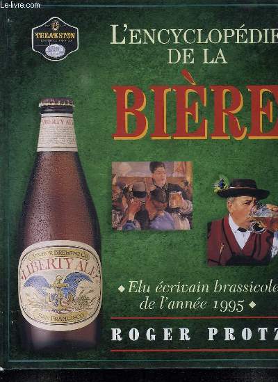 L ENCYCLOPEDIE DE LA BIERE. LE GUIDE COMPLET DE LA BIERE DANS LE MONDE.