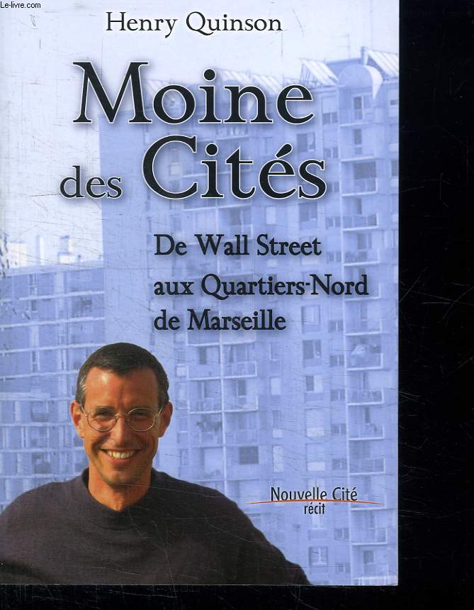 MOINE DES CITES. DE WALL STREET AUX QUARTIERS NORD DE MARSEILLE.