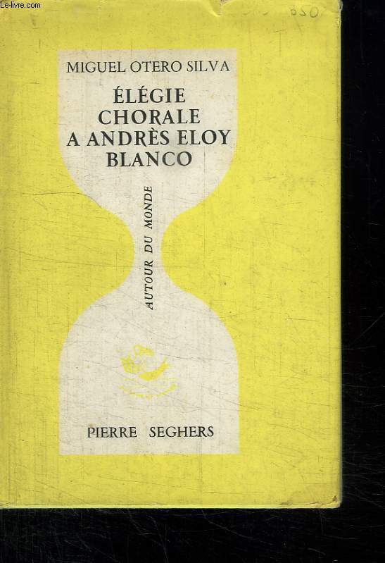 ELEGIE CHORALE A ANDRES ELOY BLANCO. - OTERO SILVA MIGUEL. - 1964 - Afbeelding 1 van 1
