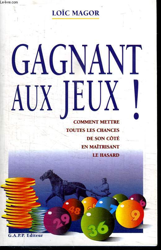 GAGNANT AU JEUX ! COMMENT METTRE TOUTES LES CHANCES DE SON COTE EN MAITRISANT LE HASARD.