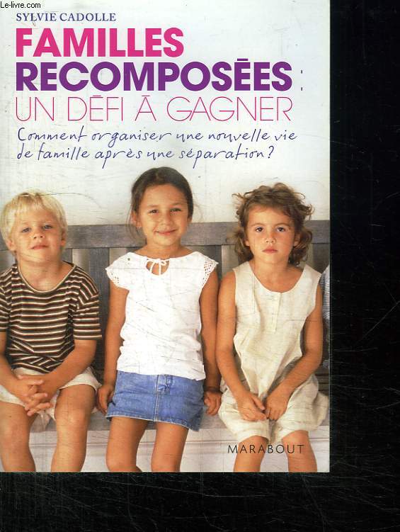 FAMILLES RECOMPOSEES: UN DEFI A GAGNER.