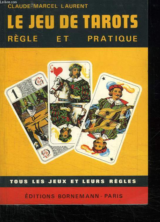 LE JEU DE TAROTS. REGLE ET PRATIQUE.