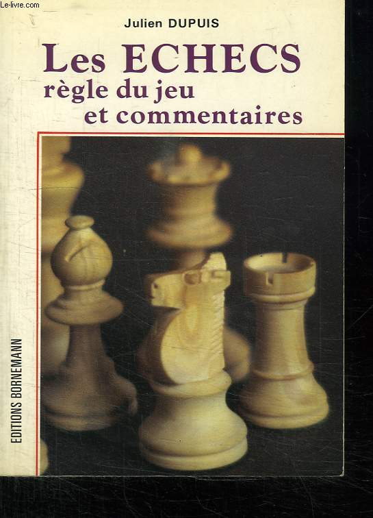 LES ECHECS. REGLE DU JEU ET COMMENTAIRES.