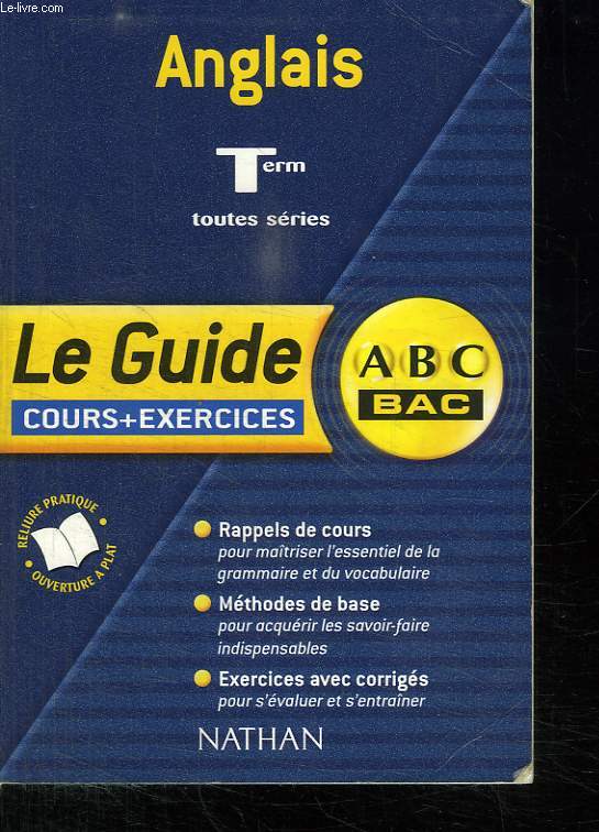 ANGLAIS TERM. TOUTES SERIES.LE GUIDE COURS + EXERCICES.