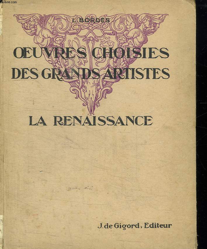 OEUVRES CHOISIES DES GRANDS ARTISTES. LA RENAISSANCE. CLASSE DE TROISIEME.