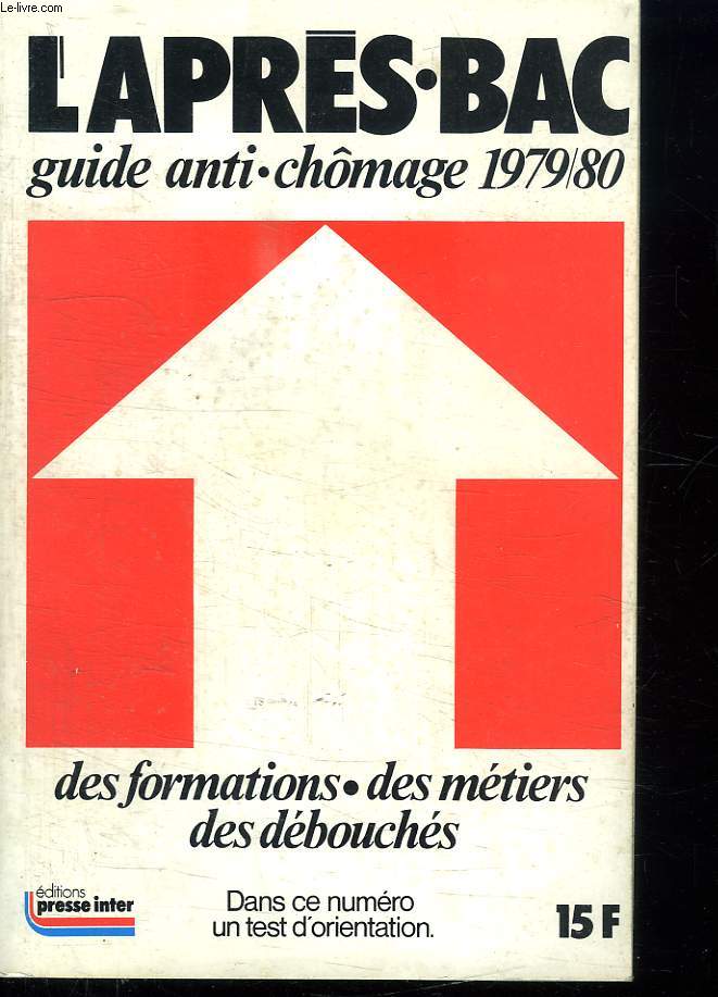 L APRES BAC. GUIDE ANTI CHOMAGE 1979 - 80. DES FORMATIONS, DES METIERS, DES DEBOUCHES.