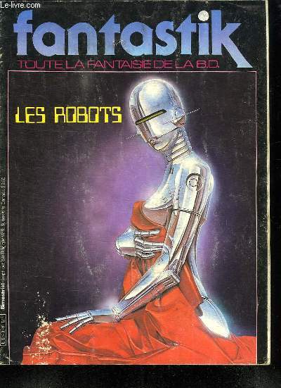 FANTASTIK N 5. TOUTE LA FANTAISIE DE LA BD. LES ROBOTS.