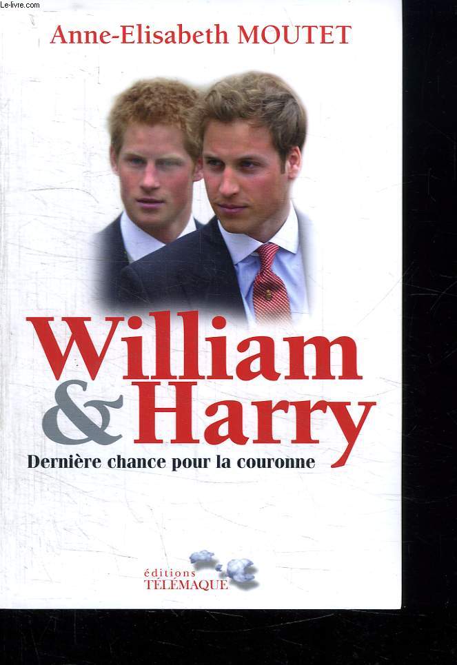 WILLIAM ET HARRY. DERNIERE CHANCE POUR LA COURONNE.