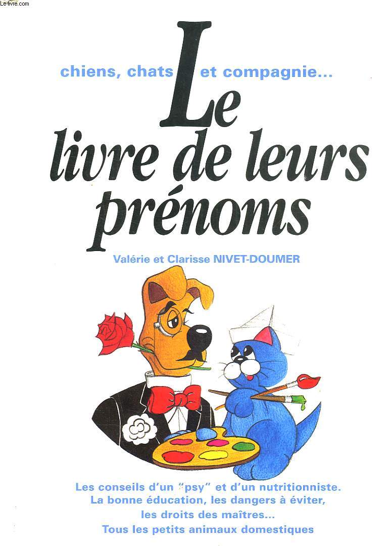 CHIENS, CHATS ET COMPAGNIE ... LE LIVRE DE LEURS PRENOMS.