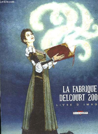 LA FABRIQUE DELCOURT 2009. LIVRE D IMAGE N 6.