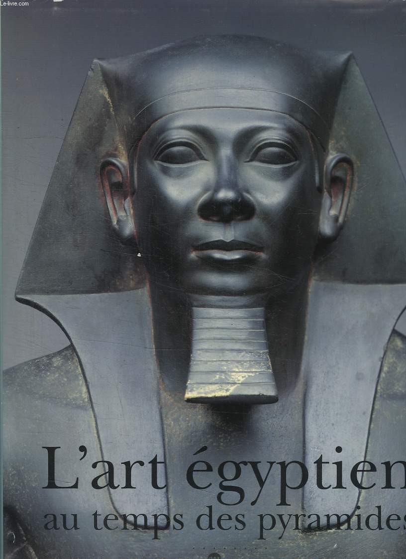 L ART EGYPTIEN AU TEMPS DES PYRAMIDES.