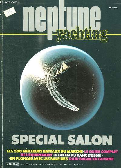 CATALOGUE. NEPTUNE YACHTING. SPECIAL SALON. LES 200 MEILLEURS BAY+TEAUX DU MARCHE. LE GUIDE COMPLET DE L EQUIPEMENT. LE BELEM AU BAC D ESSAI. EN PLONGEE AVEC LES BALEINES. RAIDE BAGNE EN GUYANE...