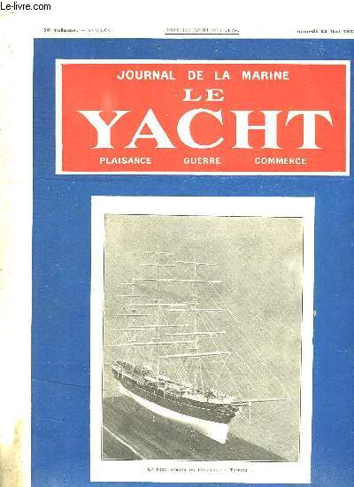 JOURNAL DE LA MARINE. LE YACHT. N 2564. SAMEDI 14 MAI 1932. SOMMAIRE: LA MARINE ITALIENNE, ENCORE LES CHALUTIERS, LE NAVIRE PEROLIERS...