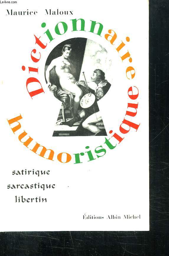 DICTIONNAIRE HUMORISTIQUE. SATIRIQUE SARCASTIQUE LIBERTIN.