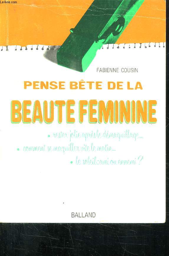 PENSE BETE DE LA BEAUTE FEMININE. RESTER JOLIE APRES LE DEMAQUILLAGE... COMMENT SE MAQUILLER VITE LE MATIN.... LE SOLEIL AMI OU ENNEMI ?