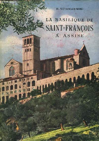 LA BASILIQUE DE SAINT FRANCOIS ET LES AUTRES SANCTUAIRES D ASSISE.