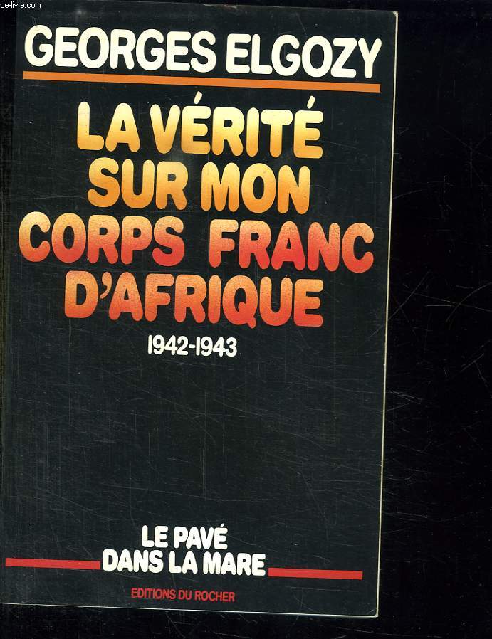 LA VERITE SUR MON CORPS FRANC D AFRIQUE. 1942 - 1943.