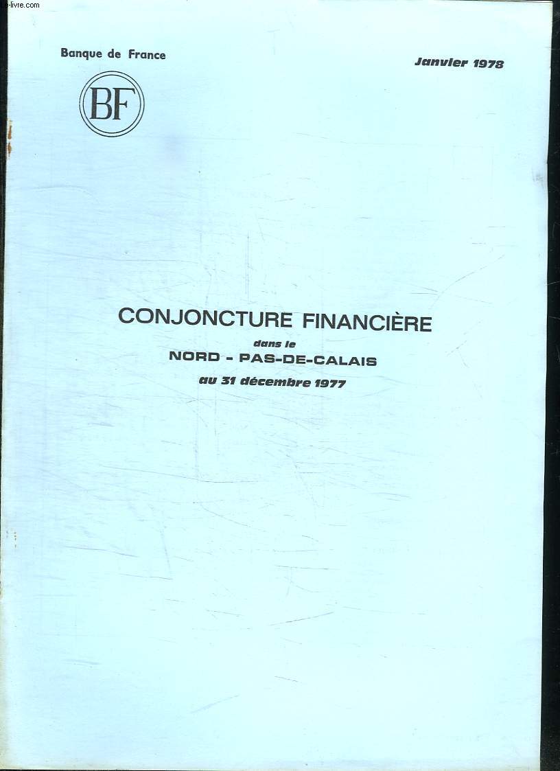 BROCHURE. CONJONCTURE FINANCIERE DANS LE NORD PAS DE CALAIS AU 31 DECEMBRE 1977.