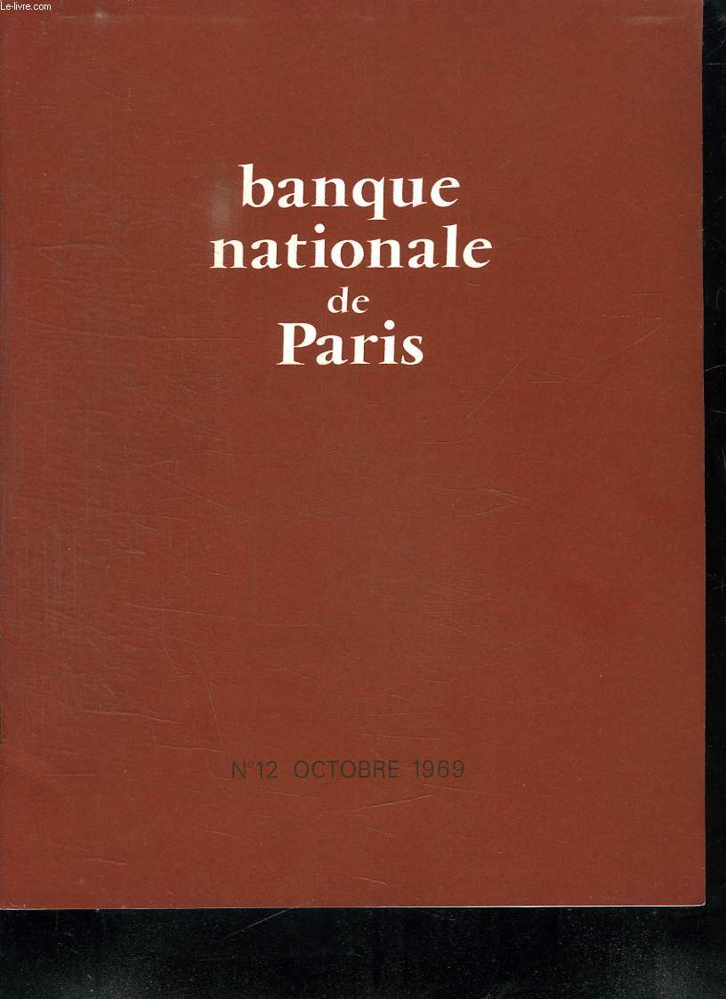 BANQUE NATIONALE DE PARIS N 12 OCTOBRE 1969. SOMMAIRE: CROISSANCE ET SURCHAUFFE. LA MARCHE FRANCAIS DE LA VOITURE DE SPORT. CHRONIQUE JURIDIQUE...