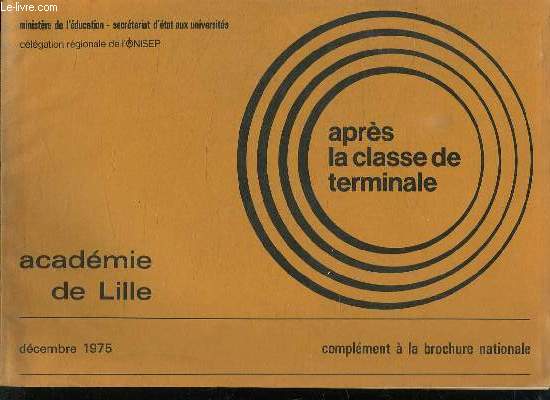 APRES LA CLASSE DE TERMINALE. ACADEMIE DE LILLE. DECEMBRE 1975. COMPLEMENT A LA BROCHURE NATIONALE.