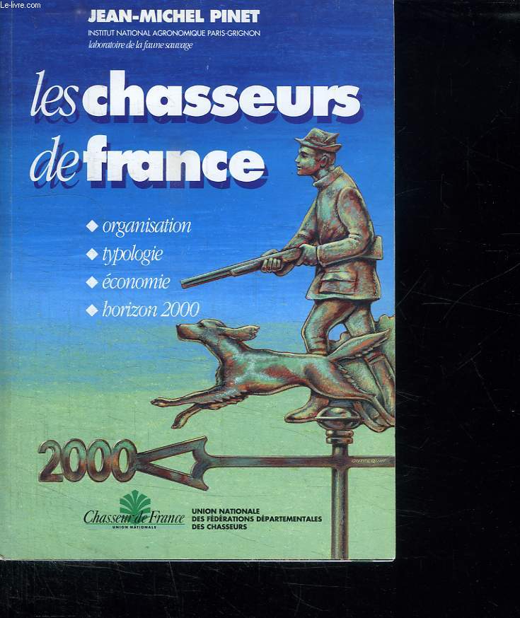 LES CHASSEURS DE FRANCE. ORGANISATION. TYPOLOGIE. ECONOMIE. HORIZON 2000.