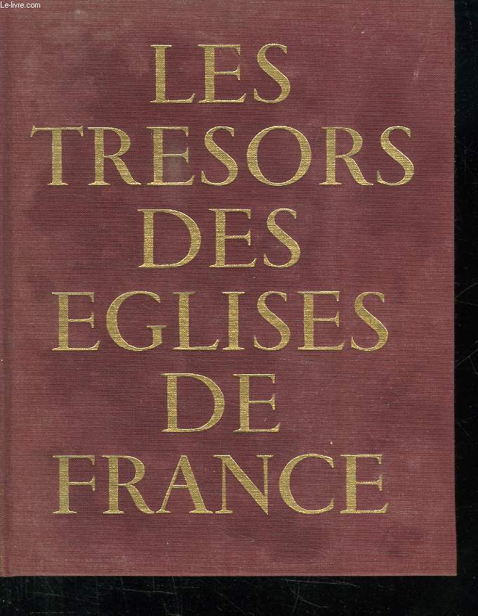 LES TRESORS DES EGLISES DE FRANCE.