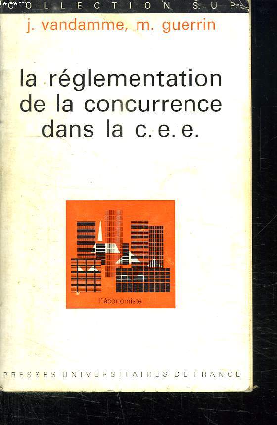 LA REGLEMENTATION DE LA CONCURRENCE DANS LA CEE.