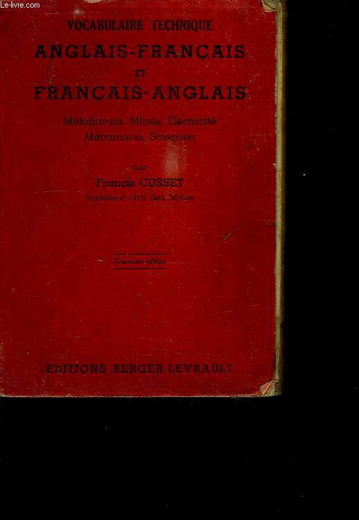 VOCABULAIRE TECHNIQUE ANGLAIS FRANCAIS ET FRANCAIS ANGLAIS. METALLURGIE, MINES, ELECTRICITE, MECANIQUE, SCIENCES.