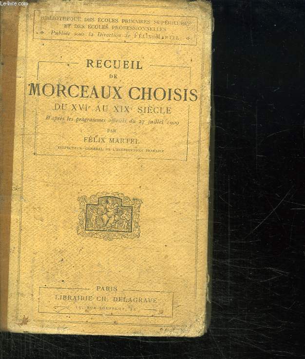 RECUEIL DE MORCEAUX CHOISIS DU XVI AU XIX SIECLE.