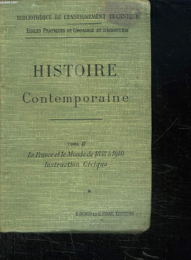 COURS D HISTOIRE CONTEMPORAINE. TOME II : LA FRANCE ET LE MONDE DE 1848 A 1910. LECONS D INSTRUCTION CIVIQUE.