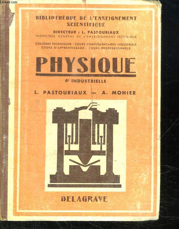 PHYSIQUE. QUATRIEME INDUSTRIELLE. COLLEGES TECHNIQUES, SECTIONS TECHNIQUES DES COLLEGES MODERNES, COURS COMPLEMENTAIRES.