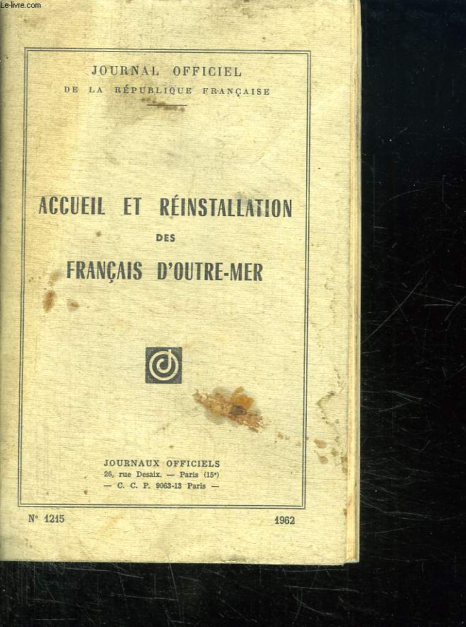 JOURNAL OFFICIEL N 1215. 1962. ACCUEIL ET REINSTALLATION DES FRANCAIS D OUTRE MER.