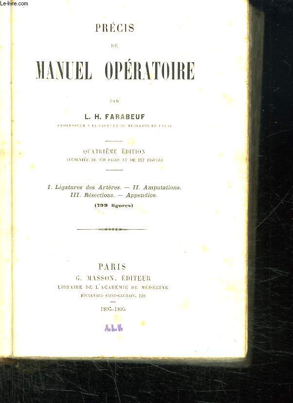 PRECIS DE MANUEL OPERATOIRE. 1 LIGATURES DES ARTERES. 2 AMPUTATIONS. 3 RESECTIONS APPENDICES.