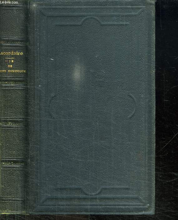 VIE DE SAINT DOMINIQUE PRECEDEE DU MEMOIRE POUR LE RETABLISSEMENT EN FRANCE DE L ORDRE DES FRERES PRECHEURS.
