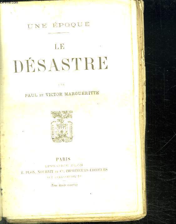 UNE EPOQUE . LE DESASTRE.