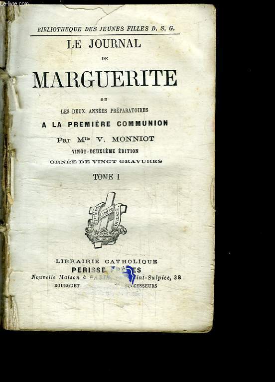 LE JOURNAL DE MARGUERITE OU LES DEUX ANNEES PREPARATOIRES A LA PREMIERE COMMUNION. TOME 1.
