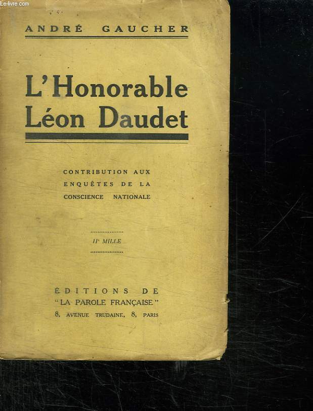 L HONORABLE LEON DAUDET. CONTRIBUTION AUX ENQUETES DE LA CONSCIENCE NATIONALE.