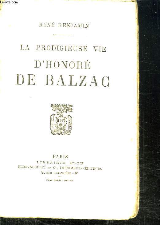 LA PRODIGIEUSE VIE D HONORE DE BALZAC.
