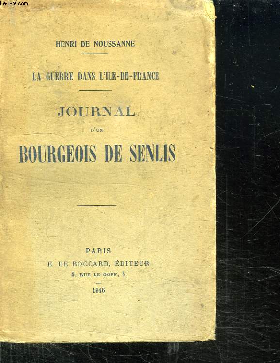 LA GUERRE DANS L ILE DE FRANCE. JOURNAL D UN BOURGEOIS DE SENLIS.