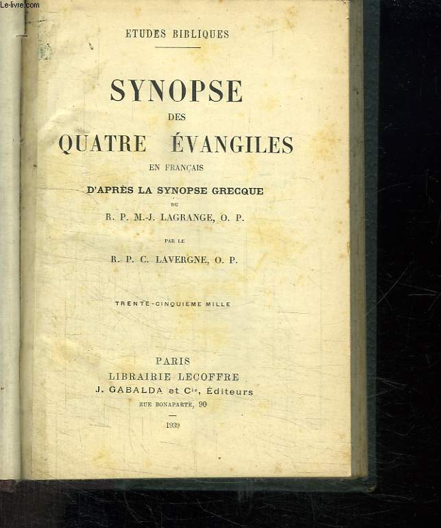ETUDES BIBLIQUES. SYNOPSE DES QUATRE EVANGILES EN FRANCAIS D APRES LA SYNOPSE GRECQUE DE LAGNAGE RP M J.