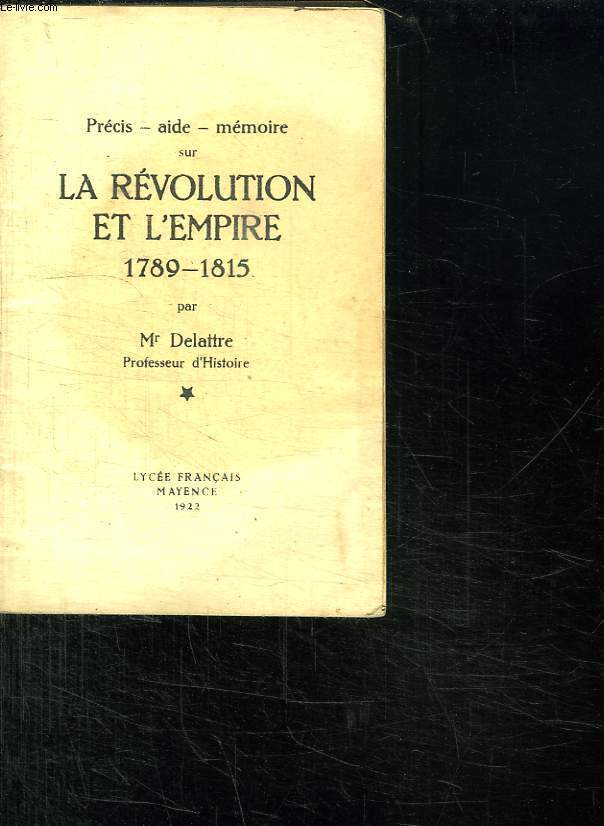 PRECIS AIDE MEMOIRE SUR LA REVOLUTION ET L EMPIRE 1789 - 1815.