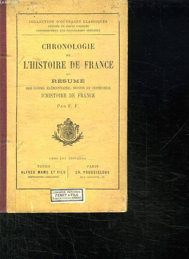 CHRONOLOGIE DE L HISTOIRE DE FRANCE OU RESUME DES COURS ELEMENTAIRE MOYEN ET SUPERIEUR D HISTOIRE DE FRNACE. N 114.