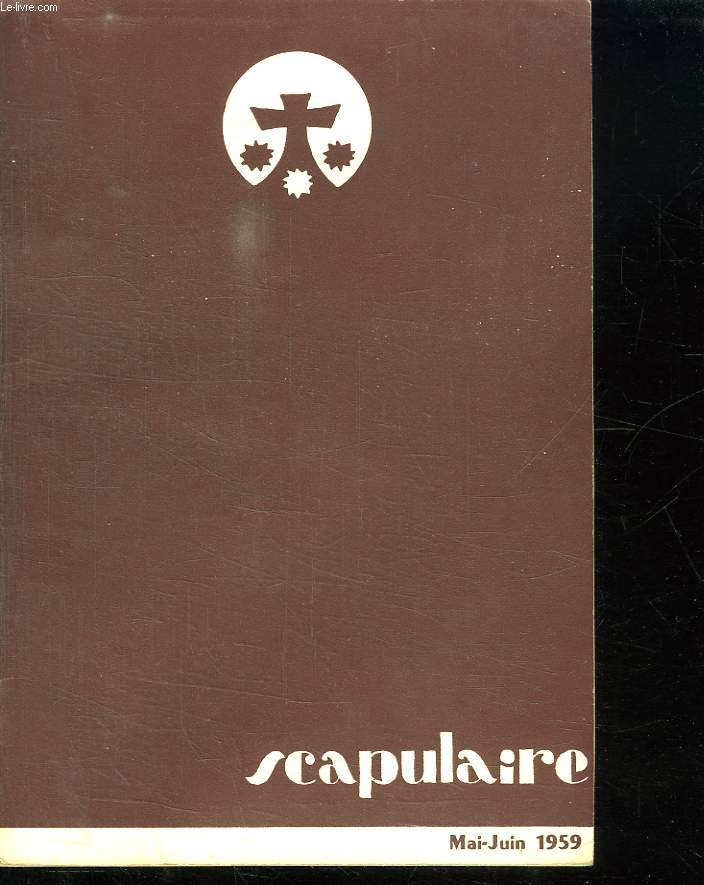 SCAPULAIRE MAI JUIN 1959. SOMMAIRE: LE SENTIER DE CARMEL, CERCLE D ETUDE, JEAN L ENFANT DE LA VIERGE, L ADORATION REPARATRICE ET LE CARMEL, LA FAMILLE MARTIN REUNIE AU CIEL...