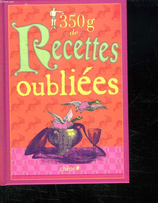 350 G DE RECETTES OUBLIEES.