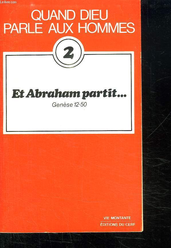 QUAND DIEU PARLA AUX HOMMES. N 2 ET ABRAHAM PARTIT.